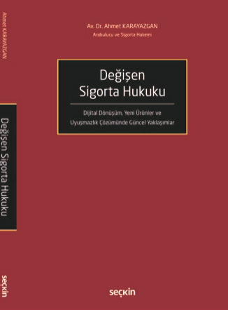Değişen Sigorta Hukuku Dijital Dönüşüm, Yeni Ürünler ve Uyuşmazlık Çözümünde Güncel Yaklaşımlar